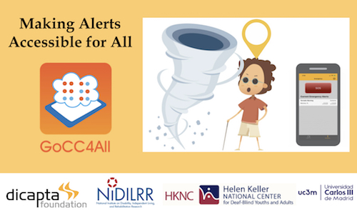 Over the GoCC4All logo the text: Making Alerts Accessible for All. Next to it an image of a boy with a cane between a tornado and the his phone showing the GoCC4All app, A location marker floats over the boy. On the bottom of the image the logos of Dicapta Foundation, NIDILRR, HKNC, UC3M